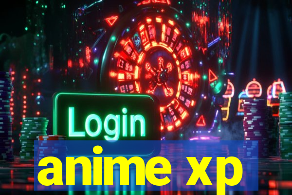 anime xp